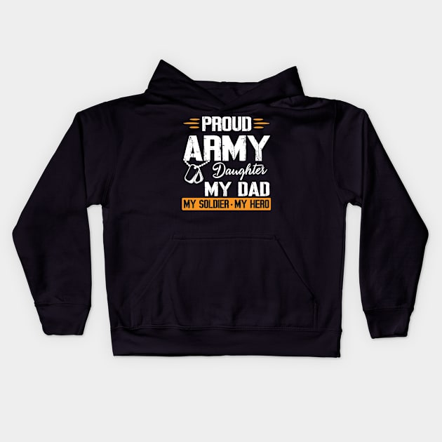 Proud Army Daughter My Dad My Soldier My Hero Father Daddy Kids Hoodie by bakhanh123